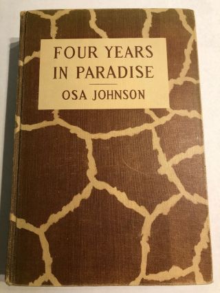 Four Years In Paradise By Osa Johnson Hardcover 1st Ed 1st Print - Africa Safari