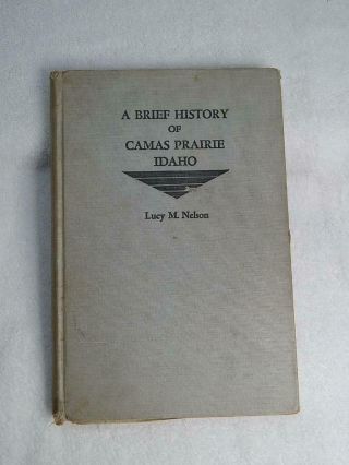 1937 1st Edition " Brief History Of Camas Prairie Idaho By Lucy Nelson Fairfield
