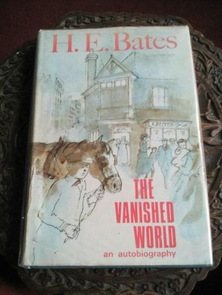 The Vanished World (an Autobiography) By H.  E.  Bates.  1st Edition.  1969 Hdbk