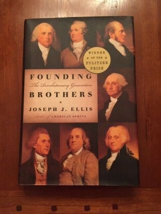 Founding Brothers - - Signed By Joseph J.  Ellis - - Hardcover (pulitzer Prize Winner)
