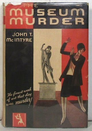 John T.  Mcintyre,  The Museum Murder,  1929 1st Ed.  W/jacket (crime Club)