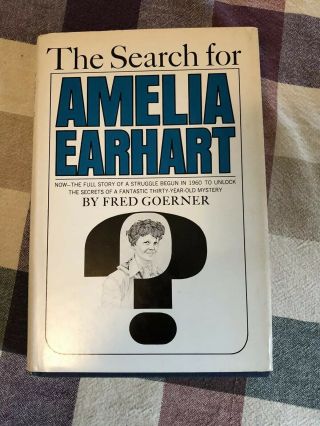 - - The Search For Amelia Earhart By Fred Goerner 1966 1st Edition Hc/dj