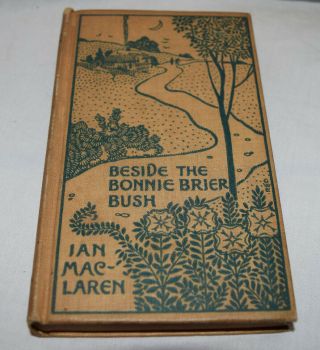 Beside The Bonnie Brier Bush By Ian Mac - Laren 1895 Hardcover