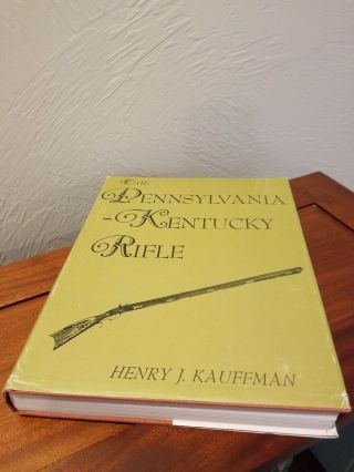The Pennsylvania - Kentucky Rifle - 1960 Henry J.  Kauffman