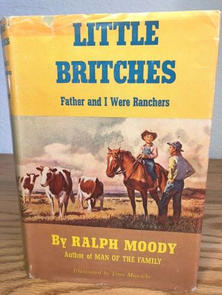 Little Britches: Father And I Were Ranchers Ralph Moody Hardcover W/dust Jacket