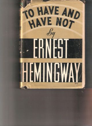 To Have And Have Not Ernest Hemingway 1937 Scribners Hardcover In Jacket
