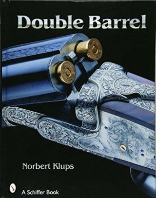 Double - Barreled Rifles: Fascination In Wood And Steel (schiffer Military Hist…