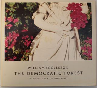 The Democratic Forest William Eggleston 1989 1st Edition Hb/dj