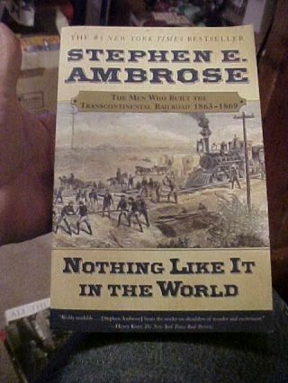 Nothing Like It In The World,  Build Transcontinental Railroad By Ambrose