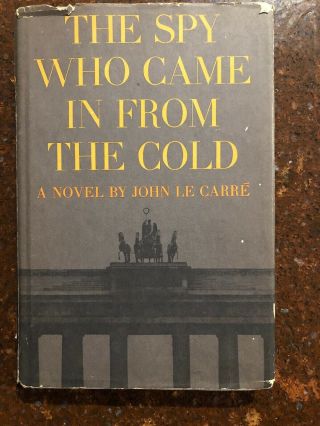 The Spy Who Came In From The Cold: By John Le Carre 1963 1st American Ed.
