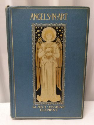 Angels In Art By Clara Erskine Clement 1898 L.  C.  Page & Co.