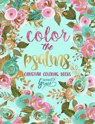 Color The Psalms: Inspired To Grace: Christian Coloring Books: A Scripture Co…