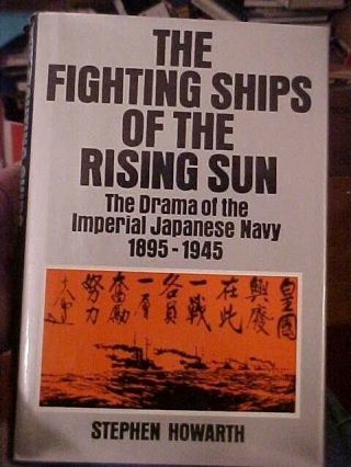 Fighting Ships Of The Rising Sun: Drama Of Imperial Japanese Navy; 1895 - 1945 Ww2