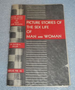 Picture Stories Of The Sex Life Of Man And Woman 1941 Or 1946 - Keller,  David H.