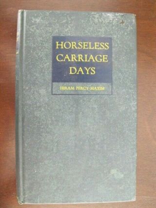 Horseless Carriage Days By Hiram Percy Maxim Hardback 1937 Stated First Ed.