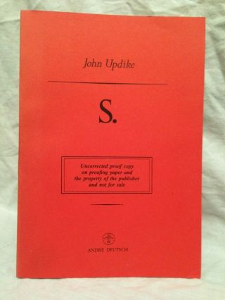 John Updike - S. ,  A Novel - Advance Uncorrected Proof,  Deutsch 1988,  Very Scarce