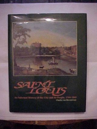 Saint Louis An Informal History Of The City And Its People 1764 - 1865