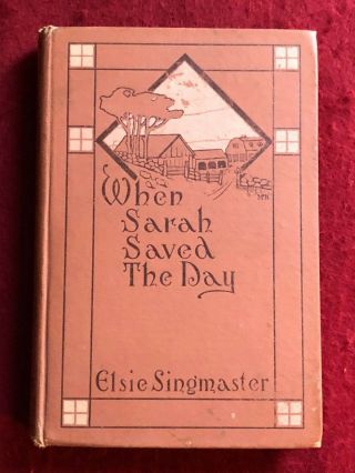 Vintage 1909 When Sarah Saved The Day By Elsie Singmaster