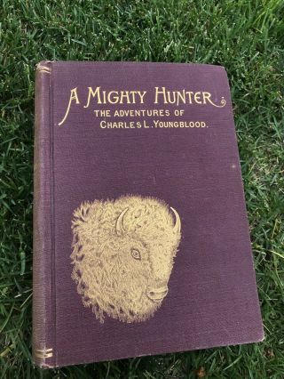 A Mighty Hunter The Adventures Of Charles Youngblood Buffalo Bison Vintage Book