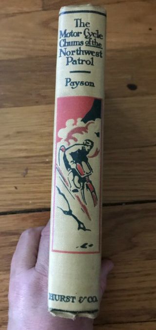 Motor Cycle Chums Of The Northwest Patrol Lt.  Howard Payson 1912 1st Edition Vg