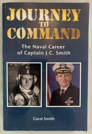 Signed Vietnam War Era Navy Pilot Captain J.  C.  Smith / Journey To Command