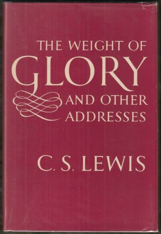 The Weight Of Glory And Other Addresses By C.  S.  Lewis (1949) Hc/dj 1st Us/1st Pr