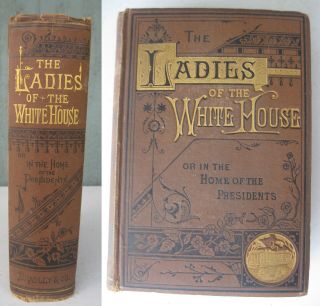 The Ladies Of The White House By Laura C.  Holloway 1881 First Edition