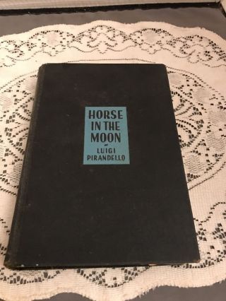 First Edition Horse In The Moon - Pirandello,  Luigi E.  P.  Dutton Hardcover Book