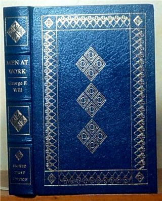 Men At Work By George F.  Will,  Easton Press Signed First Edition