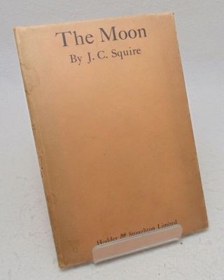 J.  C.  Squire The Moon - 1920 Presumed 1st - " Georgian " Poet