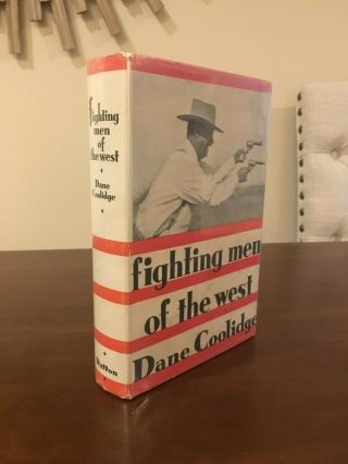 1932 1st Edition/printing " Fighting Men Of The West " By Dane Coolidge