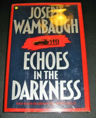 Echoes In The Darkness Signed By Joseph Wambaugh 1st Hardcover 1st Printing