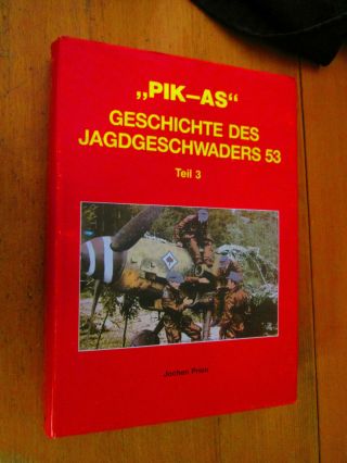 History Of Jg 53 Pik - As Volume 3 Pik - As Geschichte Des Jagdgeschwaders 53 Prien
