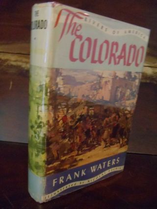 The Colorado (rivers Of America) By Frank Waters 1st Edition,  1946 Vg