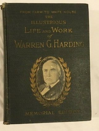 1923 The Illustrious Life And Work Of Warren G.  Harding Farm To White House