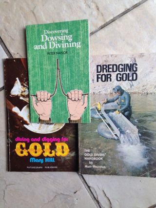 Dredging For Gold,  Diving & Digging For Gold,  Dowsing & Divining