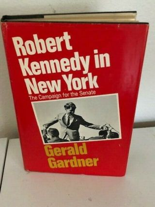 Robert Kennedy In York: The Campaign For The Senate Hc 1965 1st Printing