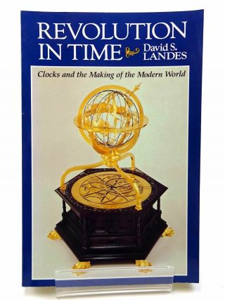 Revolution In Time: Clocks And The Making Of The Modern World - Landes,  David S.