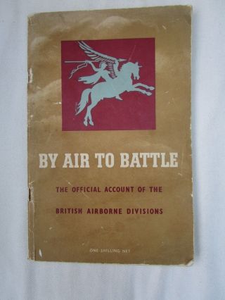 By Air To Battle.  British Airborne Divisions Wwii
