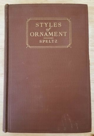 Vintage 1936 Styles Of Ornament Speltz Illustrated Archetecture Book
