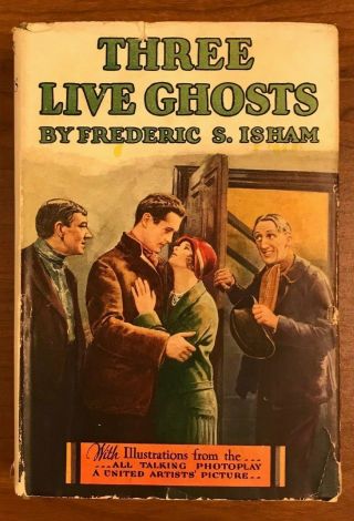 Three Live Ghosts,  Frederic Isham,  Hc/dj,  1918,  Grosset & Dunlap,  Includes Pics