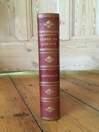 Leather Bound Book - The Tower Of London By William Harrison Ainsworth C1915