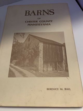 Hardcover Signed Barns Of Chester County Pennsylvania By Berenice M Ball