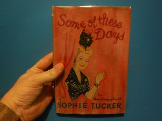 Some Of These Days: The Autobiography Of Sophie Tucker,  1945
