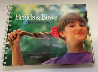 Braids And Bows - A Book Of Instruction - Klutz Press - 1990 