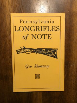 Longrifles Of Note,  Pennsylvania George Shumway 1968 Paperback