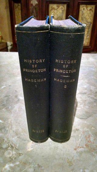 1879 History Of Princeton And Its Institutions In Two Volumes: 2nd Ed.  Hageman