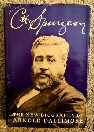 C.  H.  Spurgeon Arnold Dallimore London Evangelist Preacher Biography