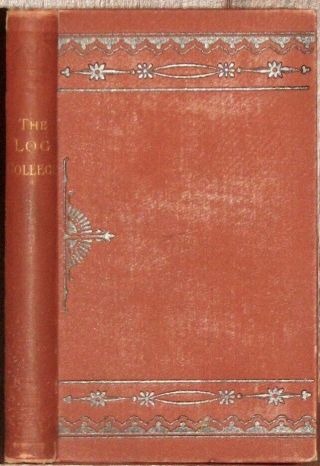 1851 The Log College,  Great Awakening Revival,  Tennents