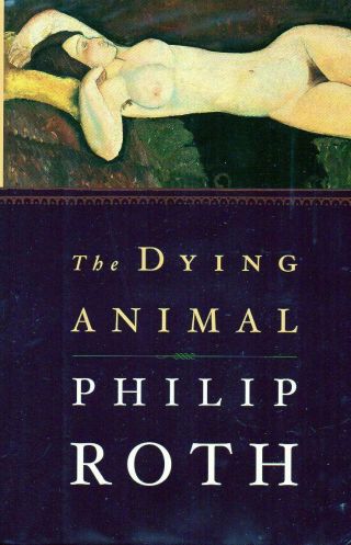 Philip Roth The Dying Animal Signed 1st/1st Edition 2001
